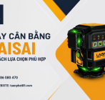 Máy cân bằng LAISAI – Tìm hiểu các dòng laser LAISAI phổ biến và cách lựa chọn